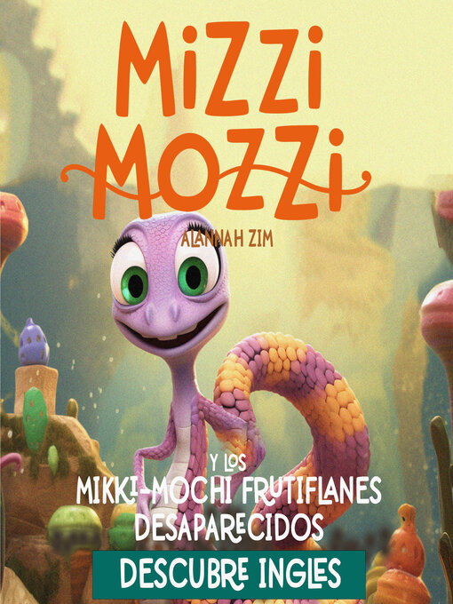 Cover image for Mizzi Mozzi y los Misteriosos Miki-Mochi Frituflanes Desaparecidos